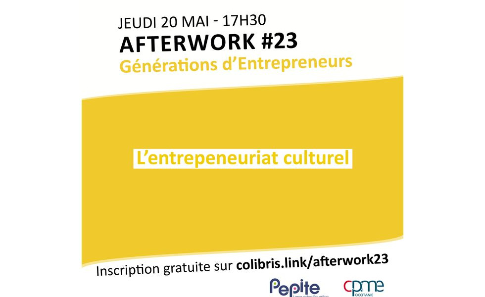 Afterwork #23 Générations d'Entrepreneurs jeudi 20 mai à 17h30 sur l'entrepreneuriat culturel