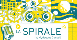 La Spirale, nouveau podcast innovant par Myriagone Conseil